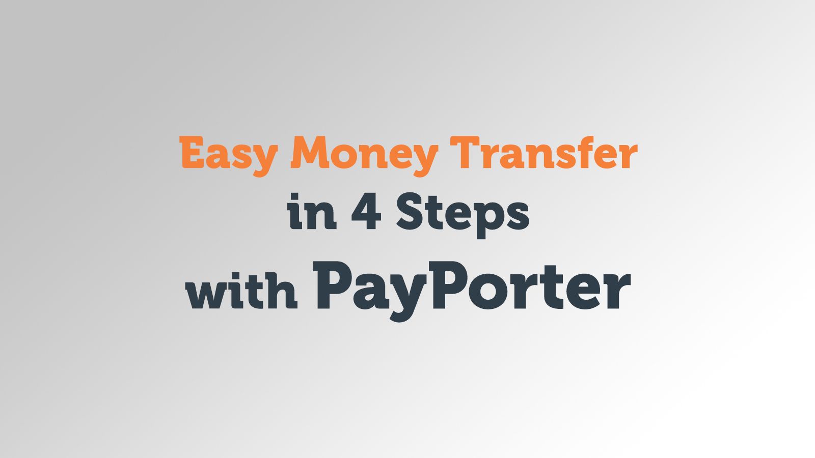 Easy Money Transfer in 4 Steps with PayPorter
