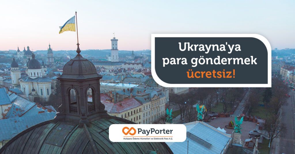 PayPorter ile Ukrayna’ya para göndermek ücretsiz hale geldi!