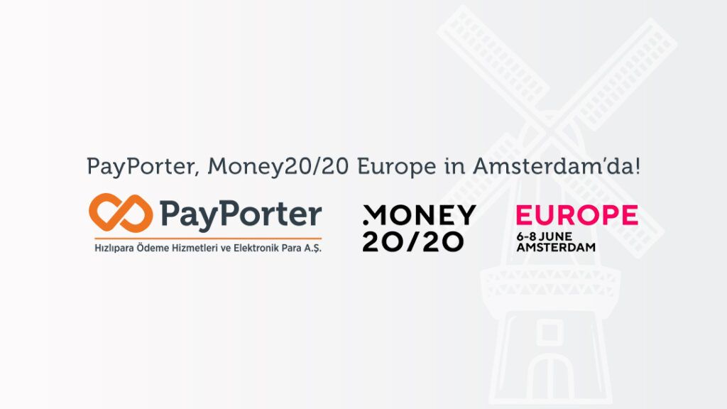 PayPorter, Money20/20 Europe in Amsterdam’da Türkiye’yi Temsil Edecek!