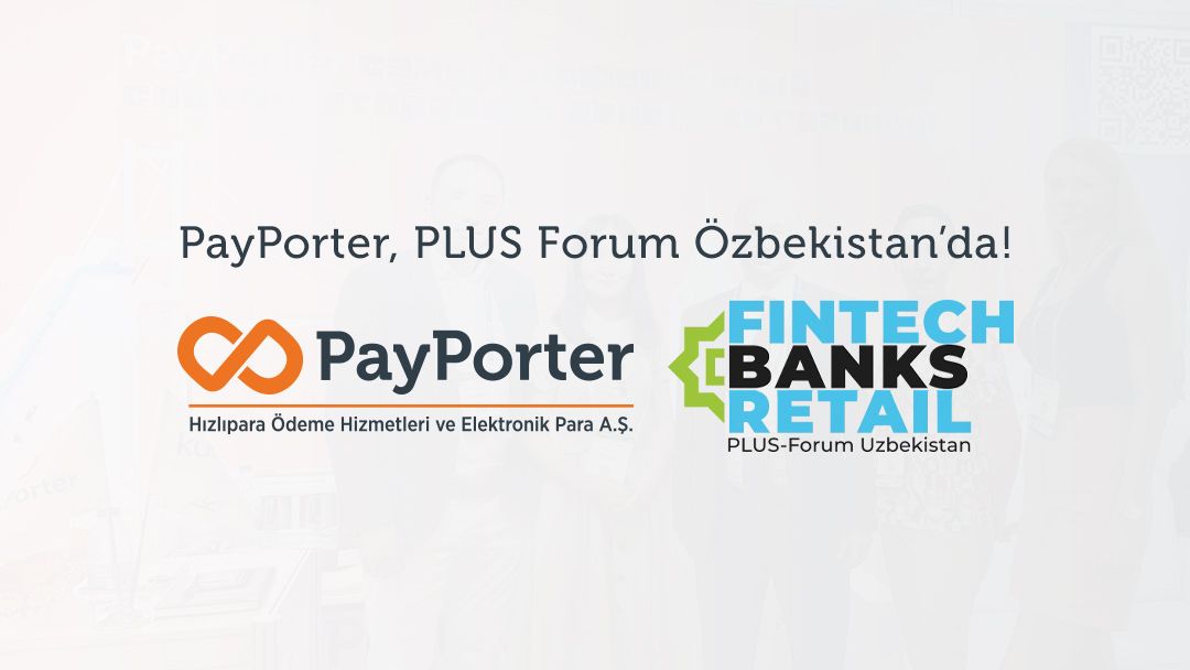 PayPorter, Plus Forum Özbekistan’da Exclusive Sponsor Olarak Yerini Aldı!